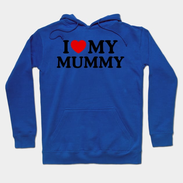 I LOVE MY MUMMY Hoodie by WeLoveLove